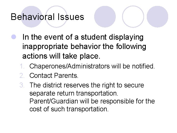 Behavioral Issues l In the event of a student displaying inappropriate behavior the following