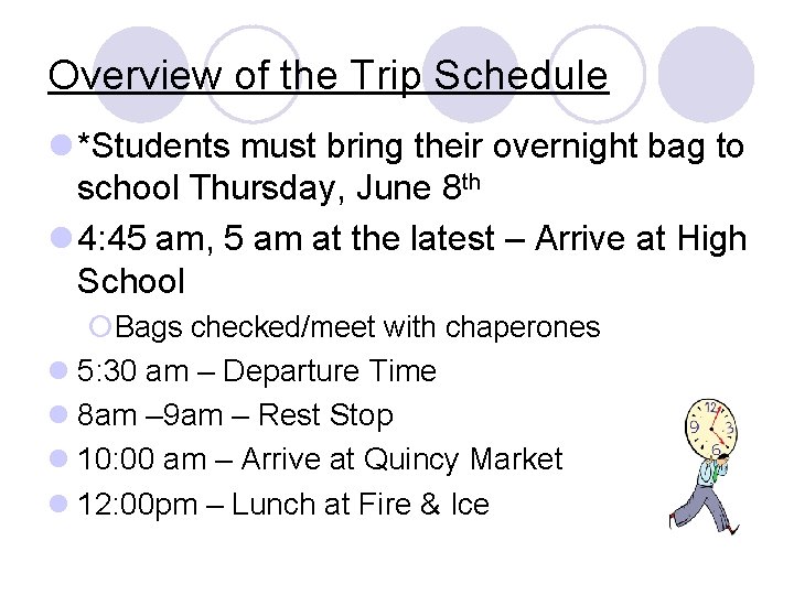 Overview of the Trip Schedule l *Students must bring their overnight bag to school