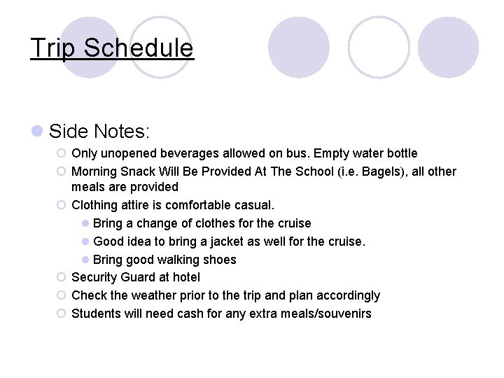 Trip Schedule l Side Notes: ¡ Only unopened beverages allowed on bus. Empty water