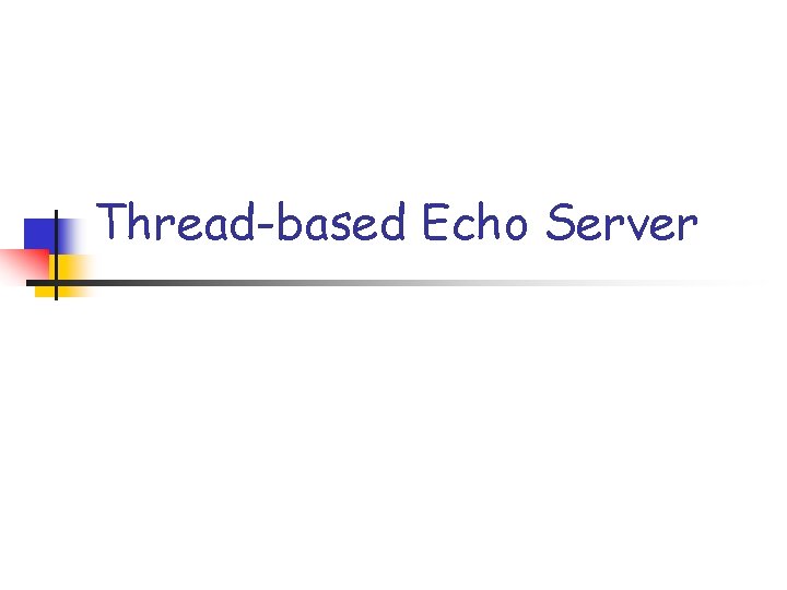 Thread-based Echo Server 