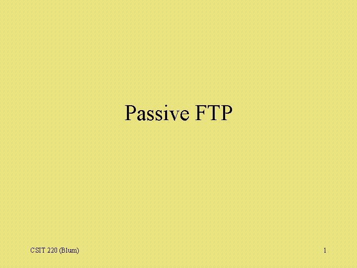 Passive FTP CSIT 220 (Blum) 1 