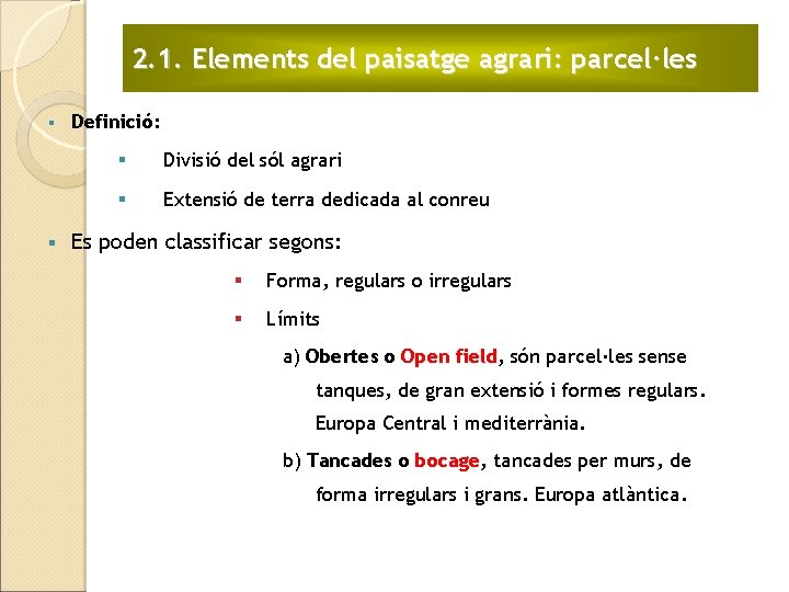 2. 1. Elements del paisatge agrari: parcel·les § § Definició: § Divisió del sól