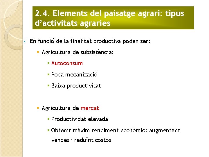 2. 4. Elements del paisatge agrari: tipus d’activitats agraries § En funció de la