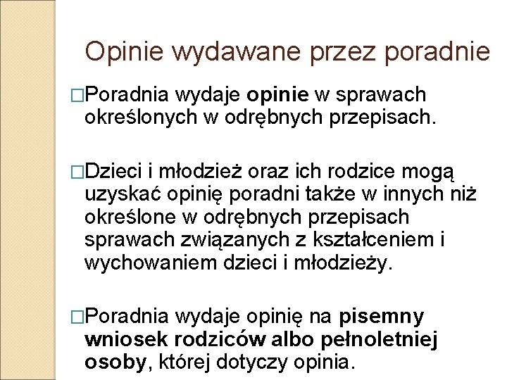 Opinie wydawane przez poradnie �Poradnia wydaje opinie w sprawach określonych w odrębnych przepisach. �Dzieci