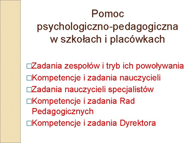 Pomoc psychologiczno-pedagogiczna w szkołach i placówkach �Zadania zespołów i tryb ich powoływania �Kompetencje i