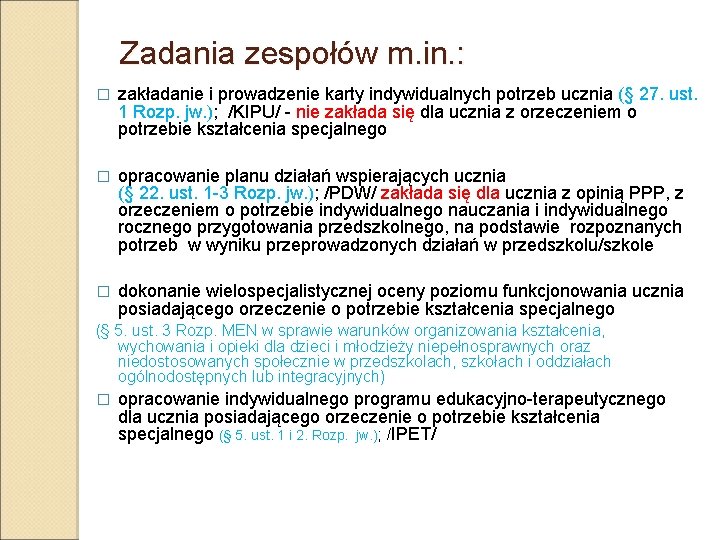 Zadania zespołów m. in. : � zakładanie i prowadzenie karty indywidualnych potrzeb ucznia (§