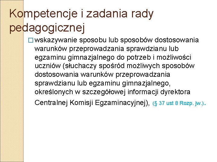 Kompetencje i zadania rady pedagogicznej � wskazywanie sposobu lub sposobów dostosowania warunków przeprowadzania sprawdzianu