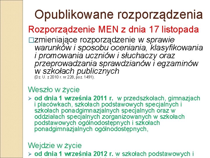 Opublikowane rozporządzenia Rozporządzenie MEN z dnia 17 listopada �zmieniające rozporządzenie w sprawie warunków i