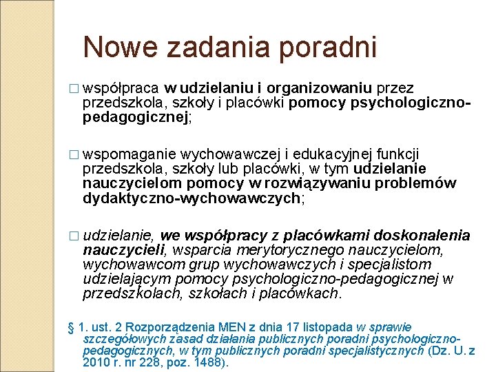 Nowe zadania poradni � współpraca w udzielaniu i organizowaniu przez przedszkola, szkoły i placówki Nowe zadania poradni � współpraca w udzielaniu i organizowaniu przez przedszkola, szkoły i placówki