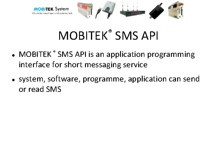 ® MOBITEK SMS API MOBITEK ® SMS API is an application programming interface for