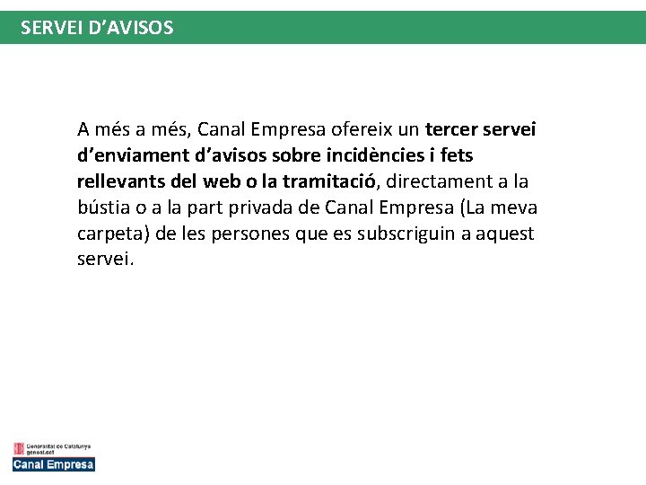 SERVEI D’AVISOS A més a més, Canal Empresa ofereix un tercer servei d’enviament d’avisos