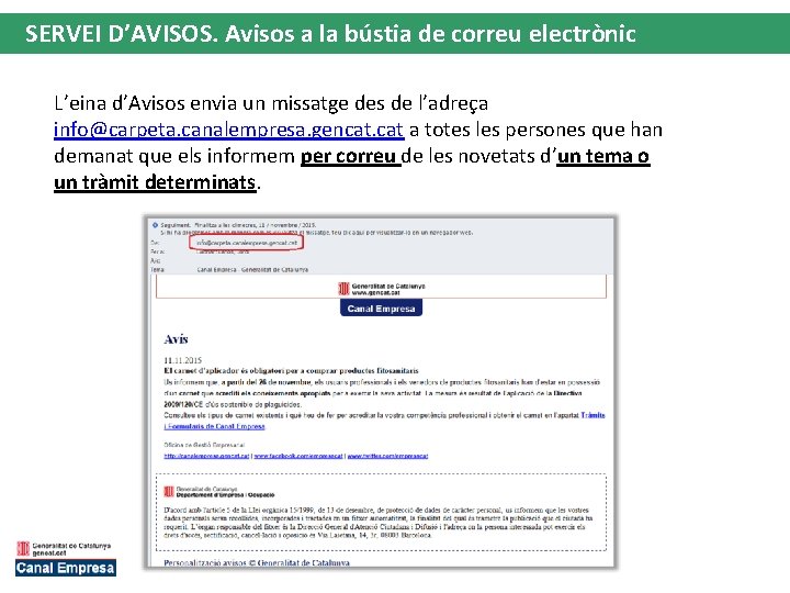 SERVEI D’AVISOS. Avisos a la bústia de correu electrònic L’eina d’Avisos envia un missatge