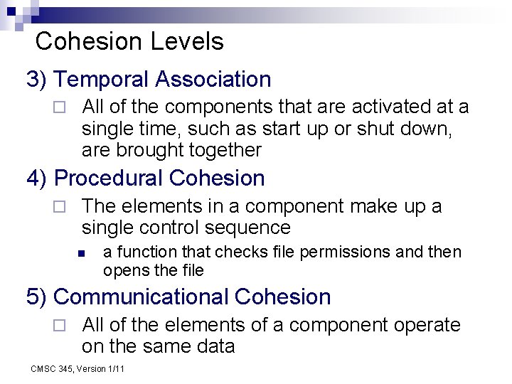 Cohesion Levels 3) Temporal Association ¨ All of the components that are activated at