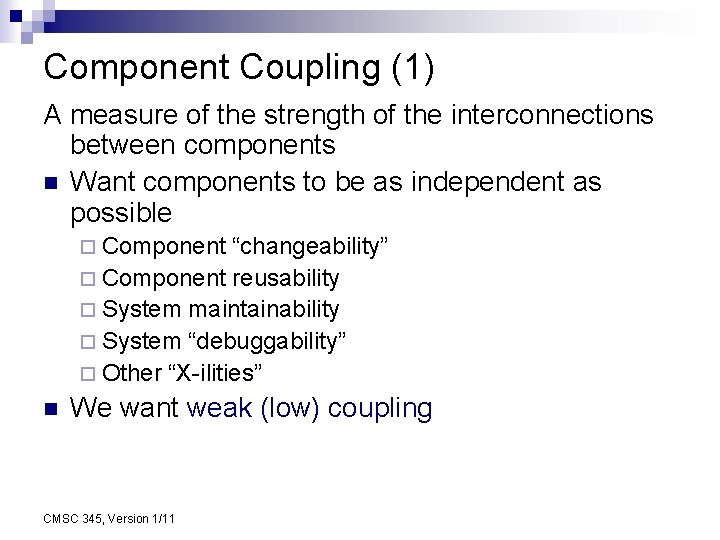 Component Coupling (1) A measure of the strength of the interconnections between components n