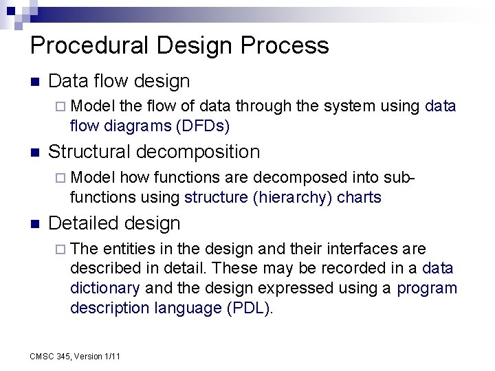 Procedural Design Process n Data flow design ¨ Model the flow of data through
