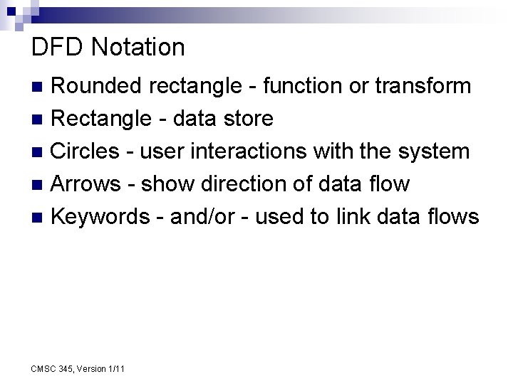 DFD Notation Rounded rectangle - function or transform n Rectangle - data store n