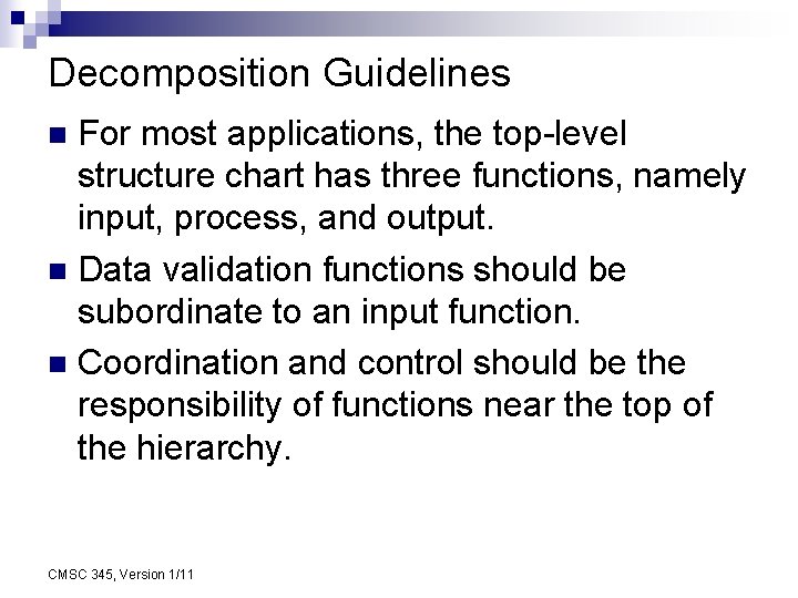 Decomposition Guidelines For most applications, the top-level structure chart has three functions, namely input,