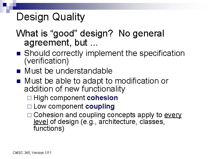 Design Quality What is “good” design? No general agreement, but. . . n n