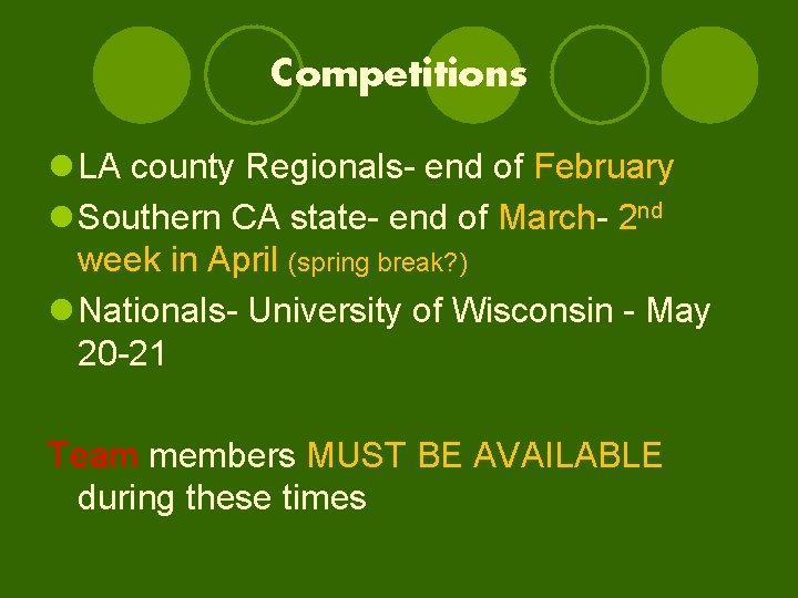 Competitions l LA county Regionals- end of February l Southern CA state- end of