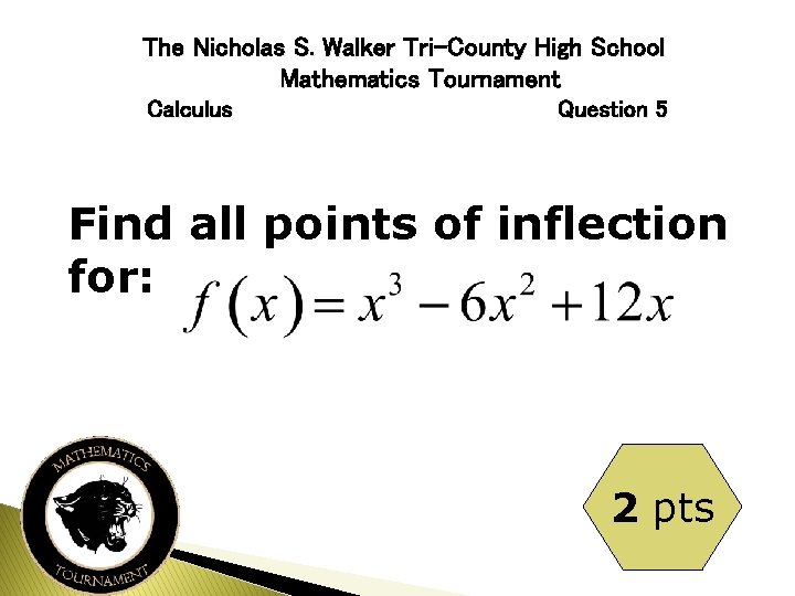 The Nicholas S. Walker Tri-County High School Mathematics Tournament Calculus Question 5 Find all