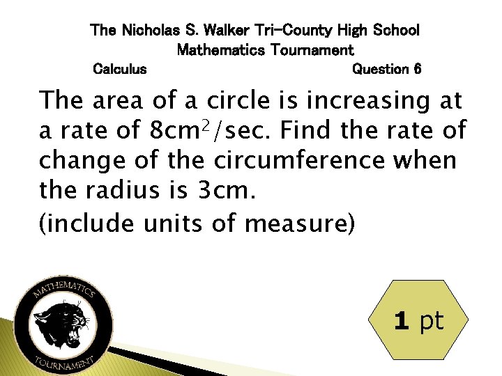 The Nicholas S. Walker Tri-County High School Mathematics Tournament Calculus Question 6 The area