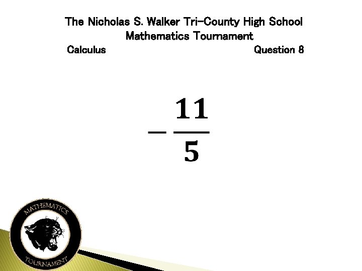 The Nicholas S. Walker Tri-County High School Mathematics Tournament Calculus Question 8 