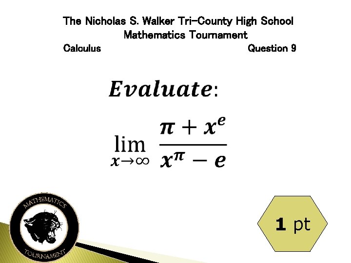 The Nicholas S. Walker Tri-County High School Mathematics Tournament Calculus Question 9 1 pt