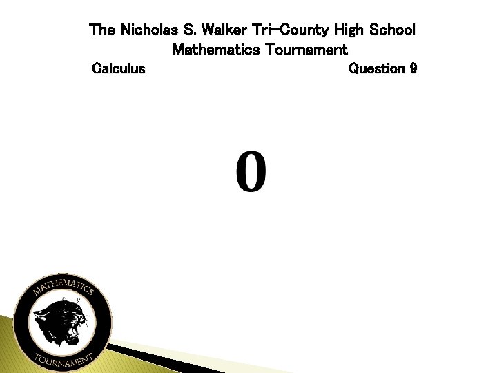 The Nicholas S. Walker Tri-County High School Mathematics Tournament Calculus Question 9 