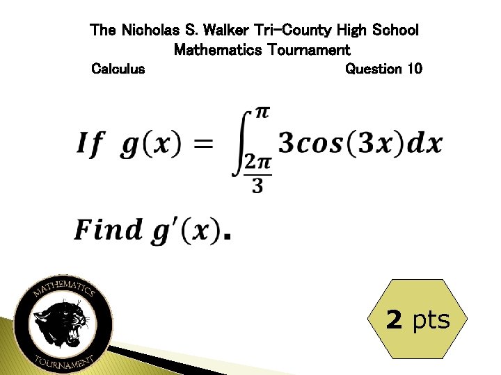 The Nicholas S. Walker Tri-County High School Mathematics Tournament Calculus Question 10 2 pts