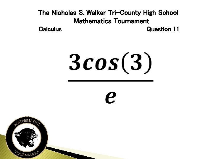 The Nicholas S. Walker Tri-County High School Mathematics Tournament Calculus Question 11 