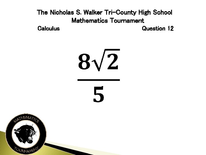 The Nicholas S. Walker Tri-County High School Mathematics Tournament Calculus Question 12 