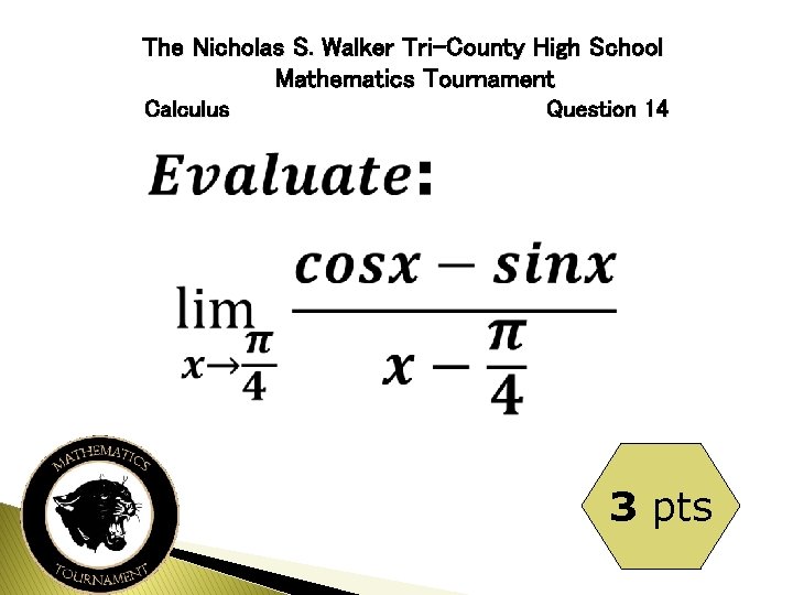 The Nicholas S. Walker Tri-County High School Mathematics Tournament Calculus Question 14 3 pts