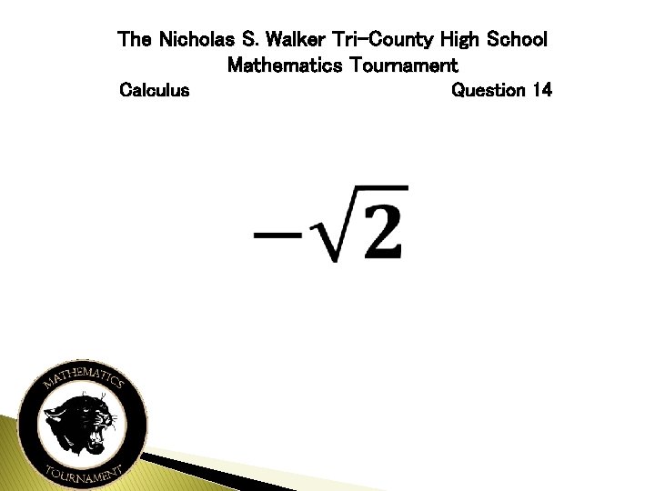 The Nicholas S. Walker Tri-County High School Mathematics Tournament Calculus Question 14 