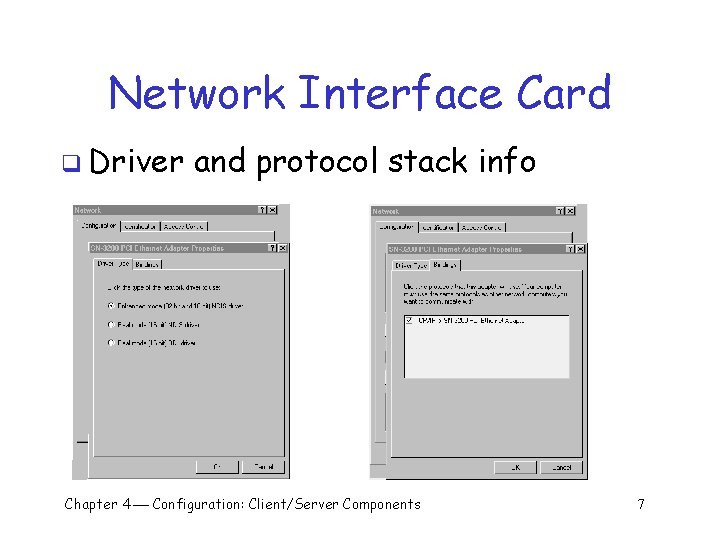 Network Interface Card q Driver and protocol stack info Chapter 4 Configuration: Client/Server Components