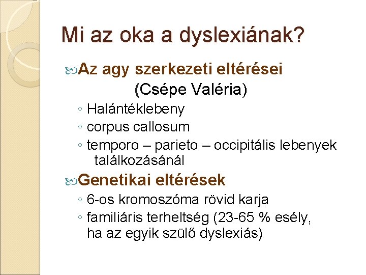 Mi az oka a dyslexiának? Az agy szerkezeti eltérései (Csépe Valéria) ◦ Halántéklebeny ◦