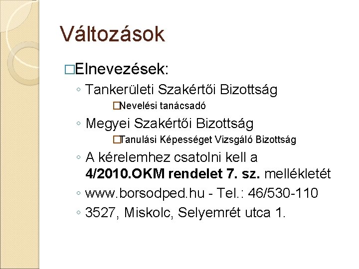 Változások �Elnevezések: ◦ Tankerületi Szakértői Bizottság �Nevelési tanácsadó ◦ Megyei Szakértői Bizottság �Tanulási Képességet