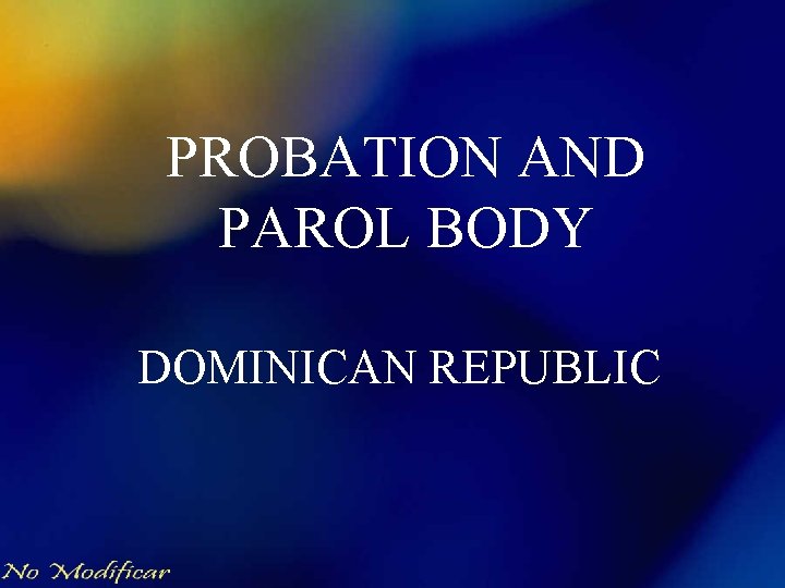 PROBATION AND PAROL BODY DOMINICAN REPUBLIC 