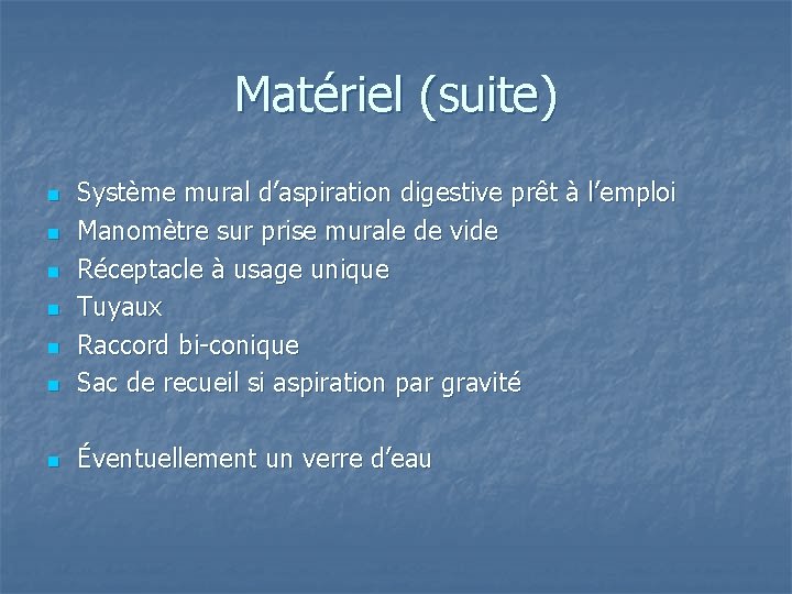 Matériel (suite) n Système mural d’aspiration digestive prêt à l’emploi Manomètre sur prise murale