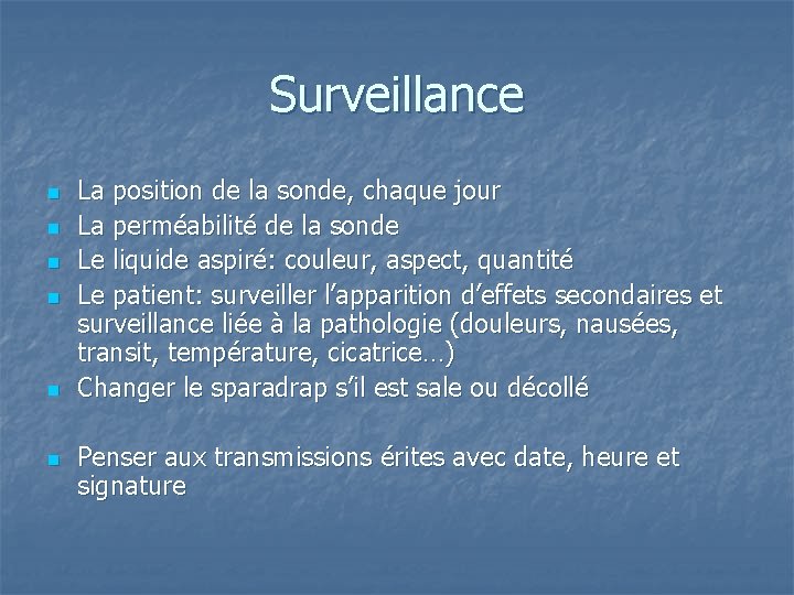 Surveillance n n n La position de la sonde, chaque jour La perméabilité de