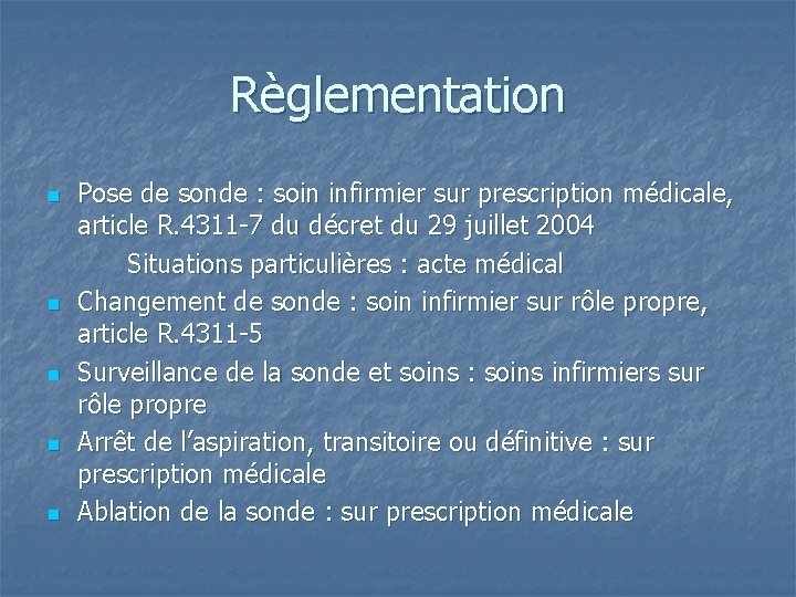 Règlementation n n Pose de sonde : soin infirmier sur prescription médicale, article R.