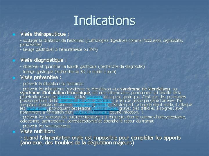 Indications n Visée thérapeutique : - soulager la dilatation de l’estomac ( pathologies digestives