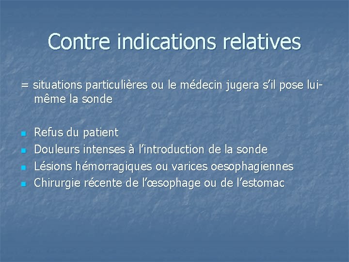 Contre indications relatives = situations particulières ou le médecin jugera s’il pose luimême la