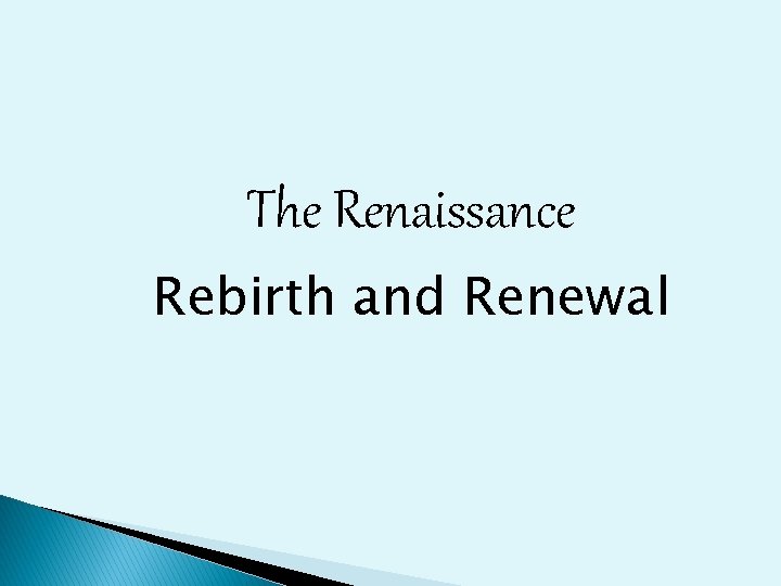 The Renaissance Rebirth and Renewal 