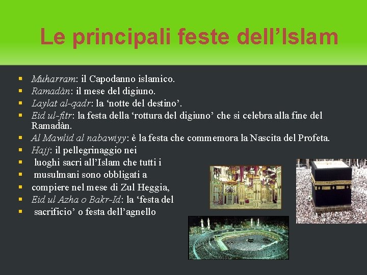 Le principali feste dell’Islam Muharram: Muharram il Capodanno islamico. Ramadàn: il mese del digiuno.