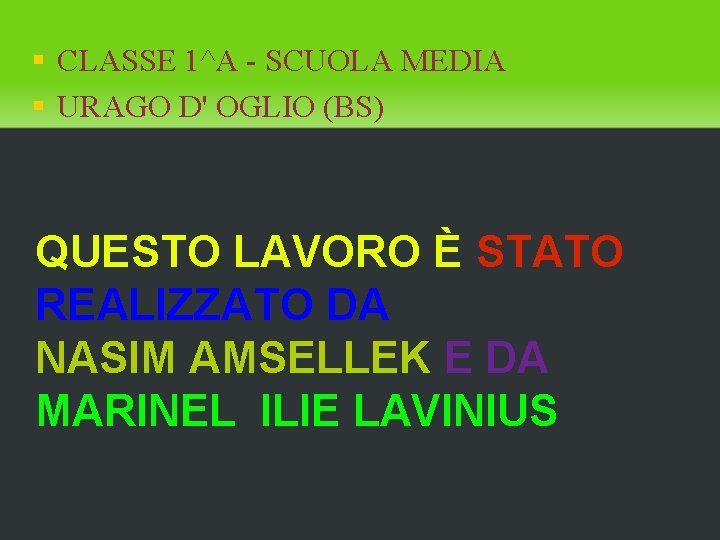  CLASSE 1^A - SCUOLA MEDIA URAGO D' OGLIO (BS) QUESTO LAVORO È STATO