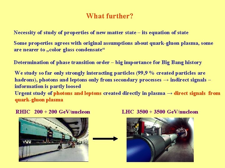 What further? Necessity of study of properties of new matter state – its equation