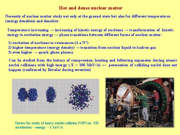 Hot and dense nuclear matter Necessity of nuclear matter study not only at the