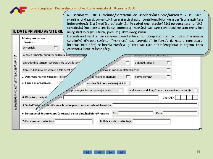 Cum completăm Declaraţia privind veniturile realizate din România D 200 6. Documentul de autorizare/Contractul