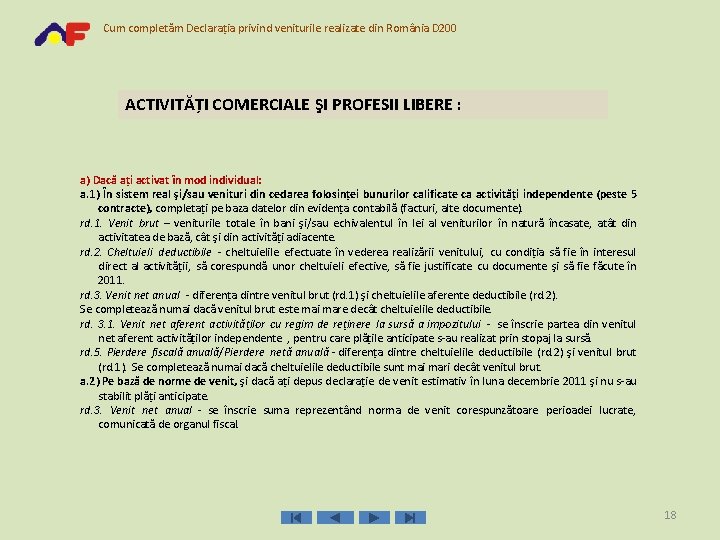 Cum completăm Declaraţia privind veniturile realizate din România D 200 ACTIVITĂŢI COMERCIALE ŞI PROFESII