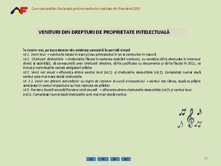 Cum completăm Declaraţia privind veniturile realizate din România D 200 VENITURI DIN DREPTURI DE